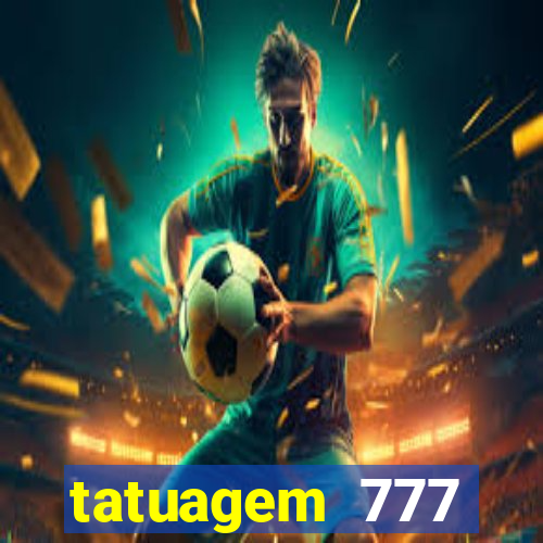 tatuagem 777 significado no crime